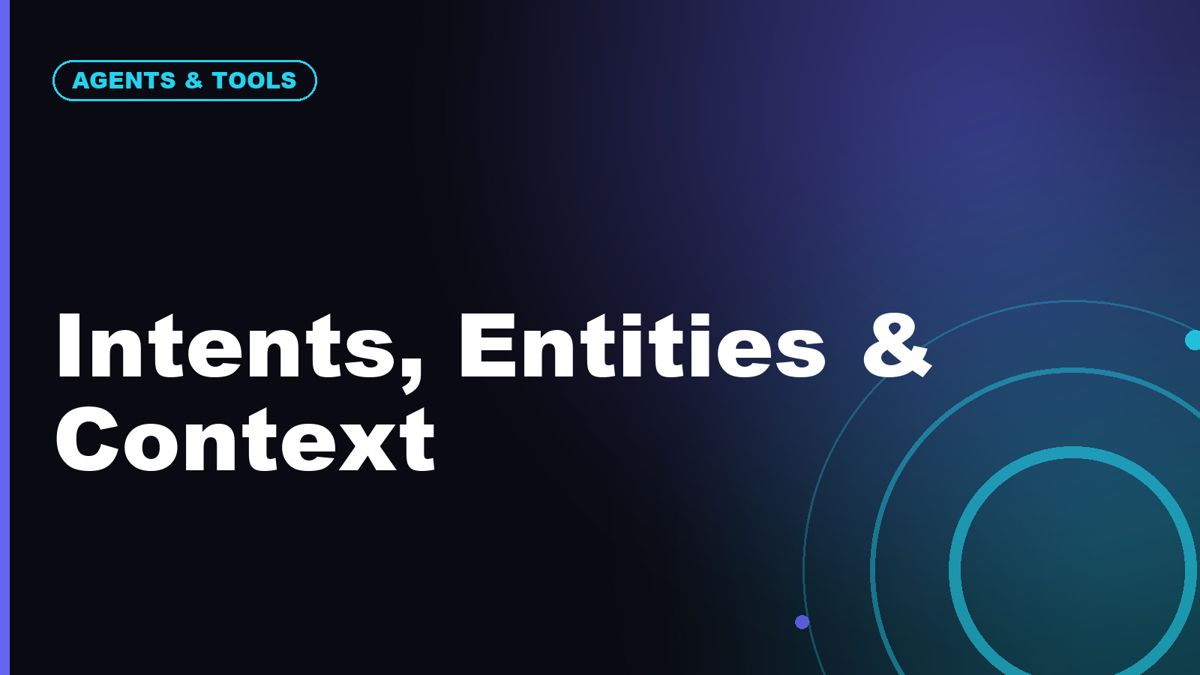 What Are Intents, Entities, and Context in Chatbot Design?