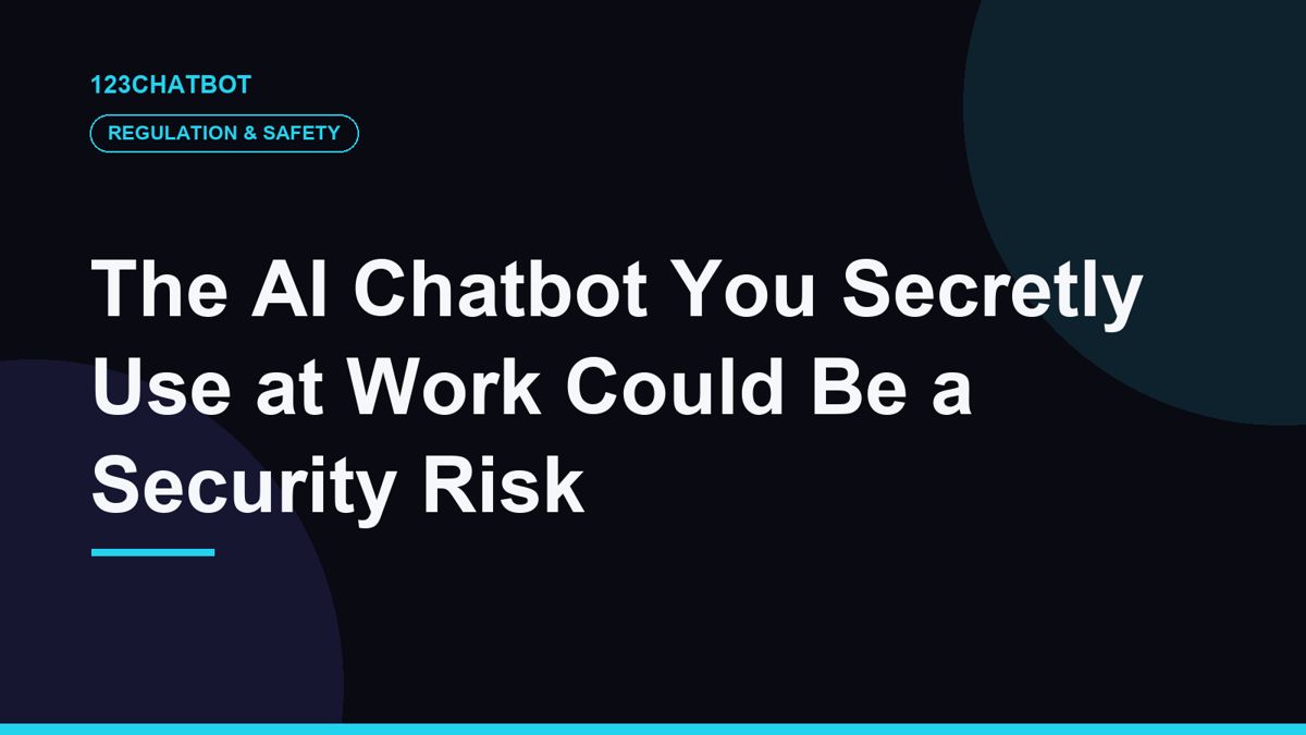 The AI Chatbot You Secretly Use at Work Could Be a Security Risk
