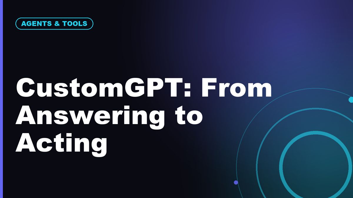 CustomGPT's Enterprise Agent Now Plans and Acts — Not Just Answers