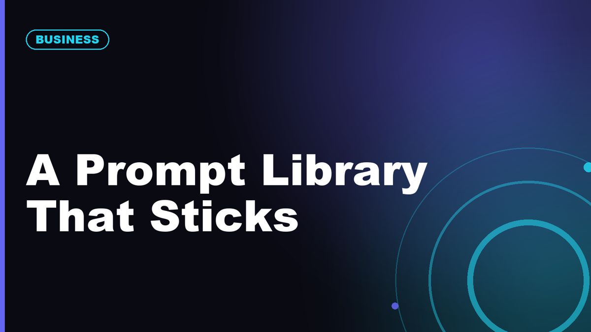 How to Build a Prompt Library Your Team Will Actually Use