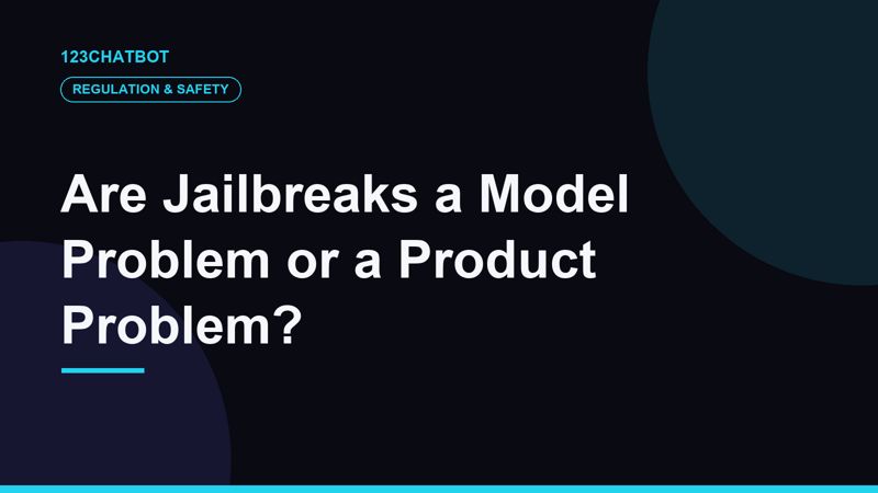 Are Jailbreaks a Model Problem or a Product Problem?