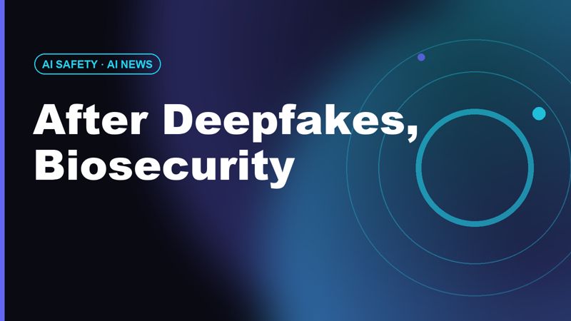 After Deepfakes, Biosecurity: AI's Next Fight Is Over DNA Synthesis