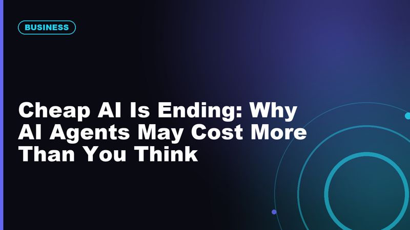 Cheap AI Is Ending: Why AI Agents May Cost More Than You Think
