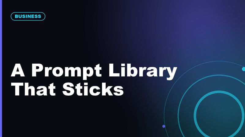 How to Build a Prompt Library Your Team Will Actually Use